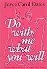 With Me What You Will by Joyce Carol Oates 