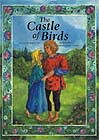 The Castle of Birds: A Grimm's Fairy Tale by Jacob Grimm, Wilhelm Grimm, Katrien Van Der Grient (Illustrator)