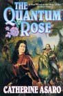 The Quantum Rose by Catherine Asaro