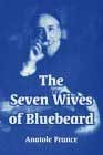 Seven Wives of Bluebeard by Anatole France