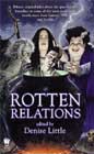 Rotten Relations edited by Denise Little