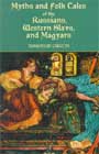Myths and Folk-Tales of the Russians, Western Slavs and Magyars by Jeremiah Curtin  