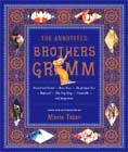 The Annotated Brothers Grimm edited by Maria Tatar