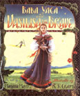 Baba Yaga and Vasilisa the Brave  by Marianna Mayer
