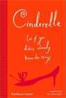 Cinderella (As If You Didn't Already Know the Story) by Barbara Ensor