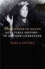 The Gender of Death: A Cultural History in Art and Literature by Karl S. Guthke