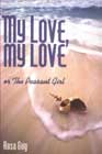 My Love, My Love, or the Peasant Girl by Rosa Guy