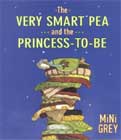 The Very Smart Pea and the Princess-To-Be by Mini Grey