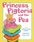 Princess Pigtoria And The Pea by Pamela Duncan Edwards