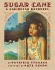 Sugar Cane: A Caribbean Rapunzel by Patricia Storace (Author), Raul Colon (Illustrator) 