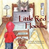 Little Red Hoodie by Adrianna Kruse and Patricia Kruse