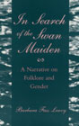 In Search of the Swan Maiden: A Narrative on Folklore and Gender by Barbara F. Leavy 