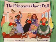 The Princesses Have a Ball by Teresa Bateman