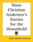 Hans Christian Andersen's Stories For The Household