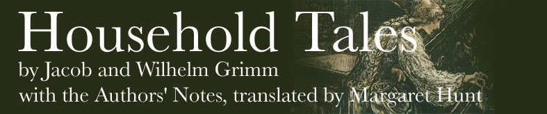 Household Tales by Jacob and Wilhelm Grimm translated by Margaret Hunt