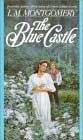 Blue Castle by L. M. Montgomery