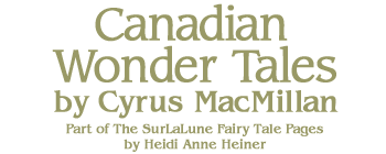 Canadian Wonder Tales by Cyrus MacMillan