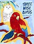 Three Wise Birds by Zohra Kalinkowitz 