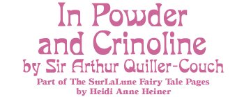 In Powder and Crinoline  by Sir Arthur Quiller-Couch