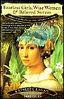 Fearless Girls, Wise Women, and Beloved Sisters: Heroines in Folktales from Around the World by Kathleen Ragan