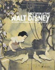 Once upon a Time: Walt Disney: The Sources of Inspiration for the Disney Studios  by Bruno Girveau