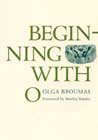 Beginning with O by Olga Broumas
