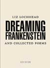 Dreaming Frankenstein and Collected Poems by Liz Lochhead