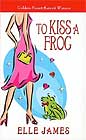 To Kiss A Frog by Elle James
