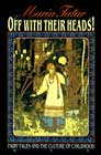 Off with Their Heads! Fairy Tales and the Culture of Childhood by Maria Tatar