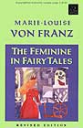 The Feminine in Fairy Tales by Marie-Louise Von Franz