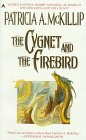 The Cygnet and the Firebird by Patricia A. McKillip 