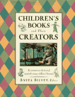 Children's Books and Their Creators by Anita Silvey