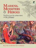 Maidens, Monsters and Heroes: The Fantasy Illustrations of H. J. Ford