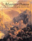 Maxfield Parrish and the Illustrators of the Golden Age by Margaret E. Wagner