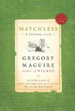 Matchless by Gregory Maguire