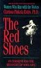 The Red Shoes: On Torment and the Recovery of Soul Life  by Clarissa Pinkola Estes 