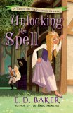 Unlocking the Spell: A Tale of the Wide-Awake Princess by E. D. Baker