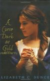 A Curse Dark as Gold by Elizabeth C. Bunce