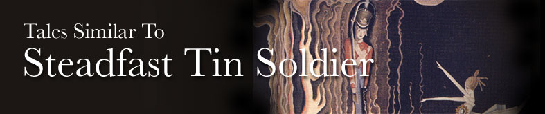 Tales Similar To Steadfast Tin Soldier