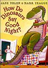 How Do Dinosaurs Say Goodnight? by Jane Yolen