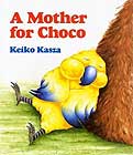 A Mother for Choco by Keiko Kasza 