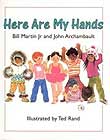 Here Are My Hands by Bill Martin and John Archambault