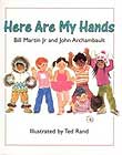 Here Are My Hands by Bill Martin and John Archambault