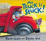 My Truck is Stuck! by Kevin Lewis and Daniel Kirk