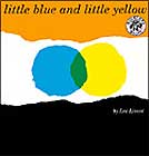 Little Blue and Little Yellow by Leo Lionni
