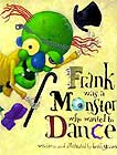 Frank Was a Monster Who Wanted to Dance  