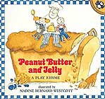 Peanut Butter and Jelly: A Play Rhyme by Nadine Bernard Westcott 