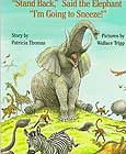 'Stand Back,' Said the Elephant, 'I'm Going to Sneeze!'