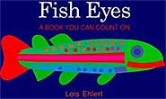 Fish Eyes: A Book You Can Count On by Lois Ehlert 
