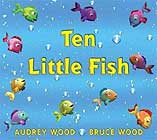 Ten Little Fish by Audrey Wood